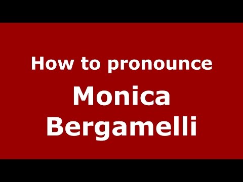 How to pronounce Monica Bergamelli (Italian/Italy)  - PronounceNames.com