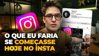 SE EU COMEÇASSE NO INSTAGRAM HOJE: O QUE EU FARIA DIFERENTE (SEM ROMANTIZAR)