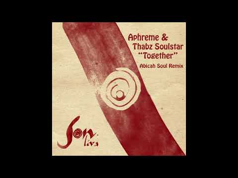 Aphreme & Thabz Soulstar - Together (Abicah Soul Project Mix)