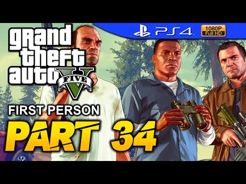 GTA 5 - First Person Walkthrough Part 34 [PS4 1080p] - No Commentary - Grand Theft Auto 5
