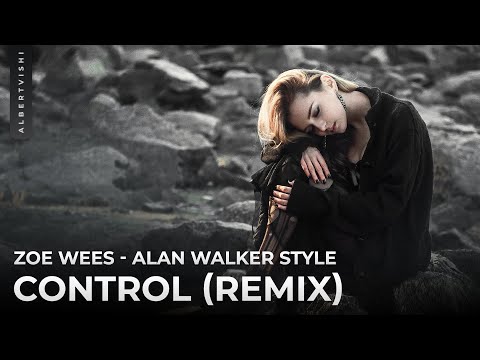 Alan Walker Style , Zoe Wees - Control (Albert Vishi Remix)