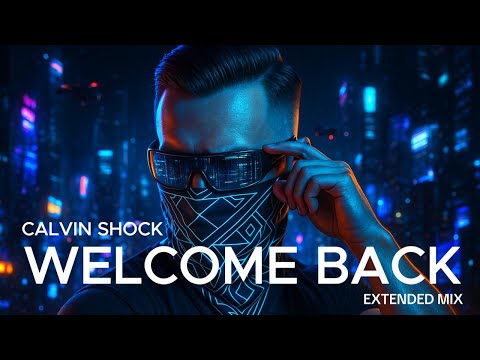 CALVIN SHOCK - WELCOME BACK (EXTENDED MIX)