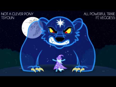 Tsyolin Fixes Not A Clever Pony - Unstoppable Trixie (ft.Veggie55)