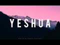 YESHUA - ft.Meredith Mauldin (With Lyric)
