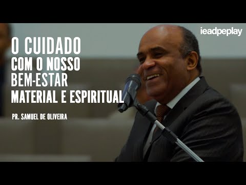 PASTOR SAMUEL OLIVEIRA [4K] O CUIDADO COM O NOSSO BEM-ESTAR MATERIAL E ESPIRITUAL - 16/MAI