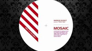 Markus Suckut - Tune In (Original Mix) [MOSAIC]