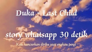 Download lagu story whatsapp 30 detik || Duka - Last Child (cover @IndahYastami ) mp3