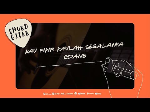 Chord Gitar EDANE - Kau Pikir Kaulah Segalanya