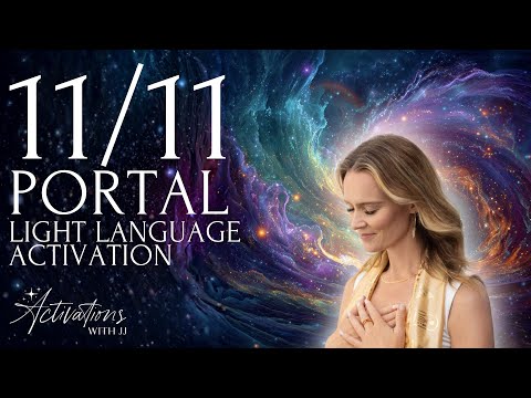 11/11 Portal Light Language Activation: Cosmic Unity