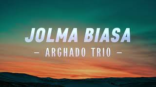 Download lagu Jolma Biasa - Arghado Trio Lirik Lagu mp3