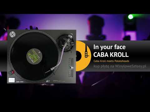 CABA KROLL - In your face (Caba Kroll meets Potatoheads)