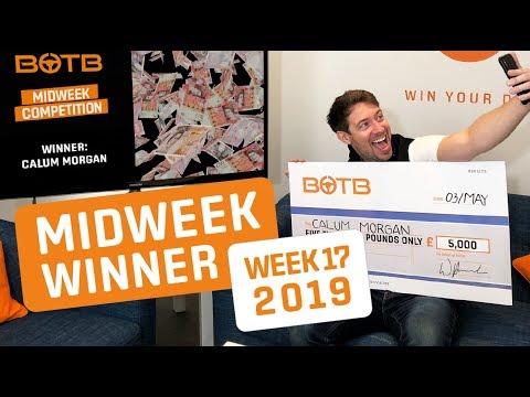 BOTB Midweek Competition Winner! Calum Morgan - £5,000 Cash - Week 17 2019