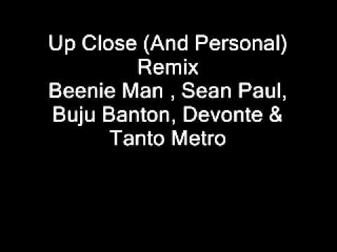 Up Close (And Personal) Remix FULL - Beenie Man , Sean Paul, Buju Banton, Devonte & Tanto Metro