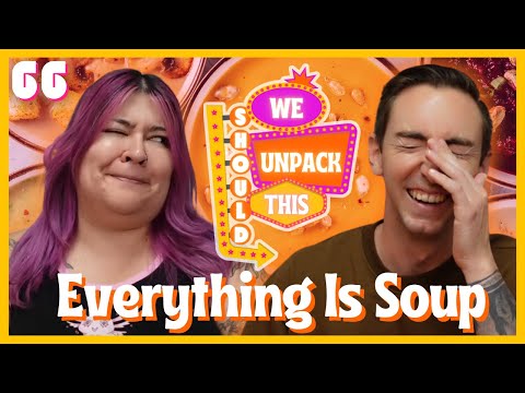 Everything Is Soup, Soulless Pop Music, & Health Updates | We Should Unpack This E66