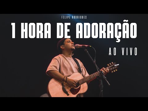 Felipe Rodrigues -  1 Hora de Adoração - 2