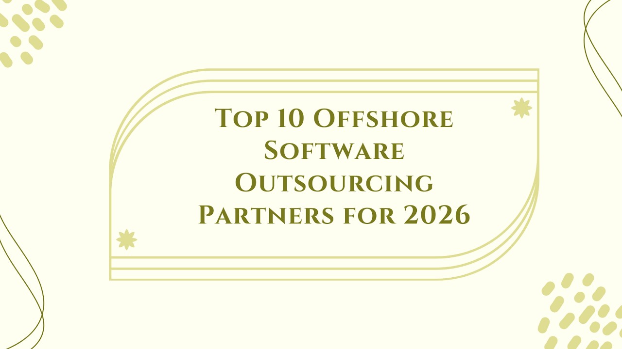 Top 10 Offshore Software Outsourcing Partners for 2026