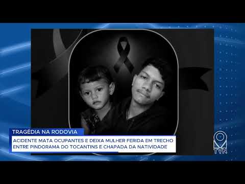 ACIDENTE MATA OCUPANTES E DEIXA MULHER FERIDA EM TRECHO ENTRE PINDORAMA E CHAPADA DE NATIVIDADE