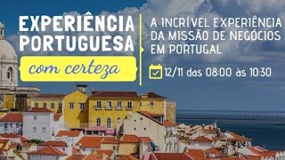 Experiência Portuguesa, com certeza! "A incrível experiência da Missão de Negócios em Portugal&