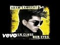 Adam Lambert - Never Close Our Eyes (Audio ...