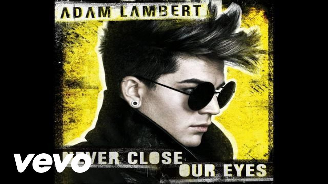 Adam Lambert - Never Close Our Eyes