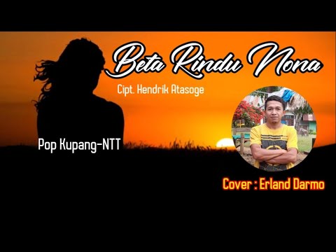 Pop Kupang-NTT//Beta Rindu Nona (Cipt.Hendrik Atasoge)||Cover : Erland Darmo