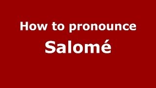 How to pronounce Salomé