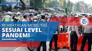 PPKM Level 4, Pembatasan Kegiatan di Jawa dan Bali Disesuaikan Kriteria Level Situasi Pandemi