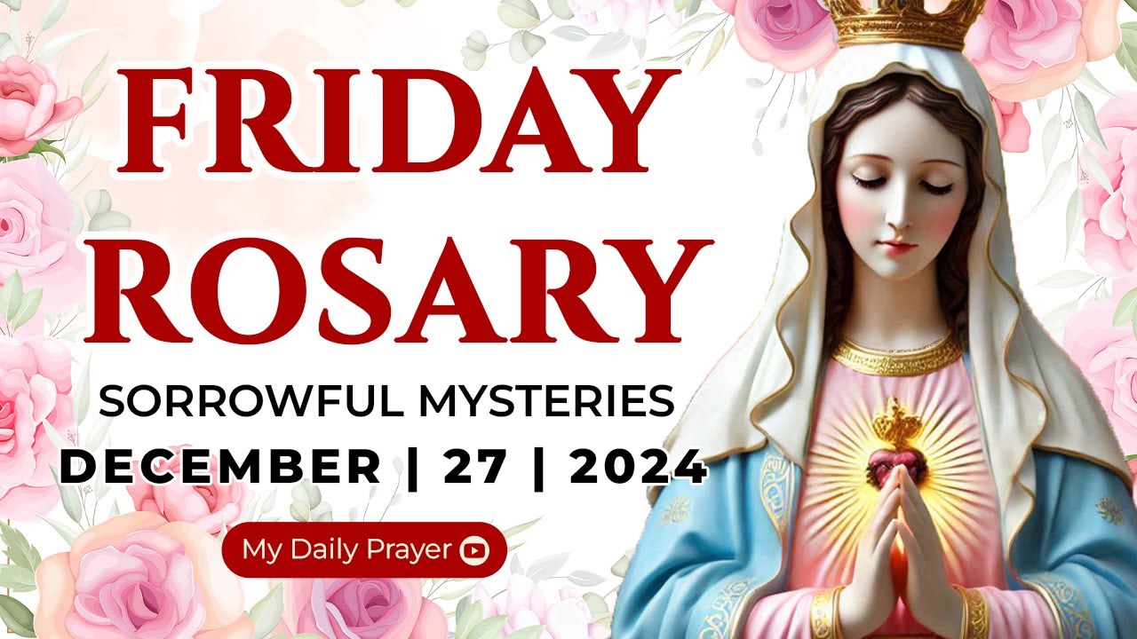 HOLY ROSARY FRIDAY 🟠SORROWFUL MYSTERIES OF THE ROSARY🌹 DECEMBER 27, 2024 | MY DAILY PRAYER
