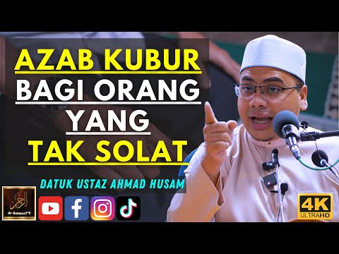 Datuk Ustaz Ahmad Husam - AZAB KUBUR BAGI ORANG YANG TAK SOLAT