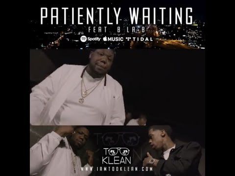 TOO KLEAN - PATIENTLY WAITING FEAT. B LA B
