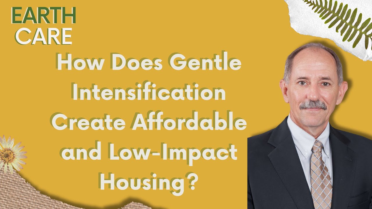 How Does Gentle Intensification Create Affordable and Low-Impact Housing?