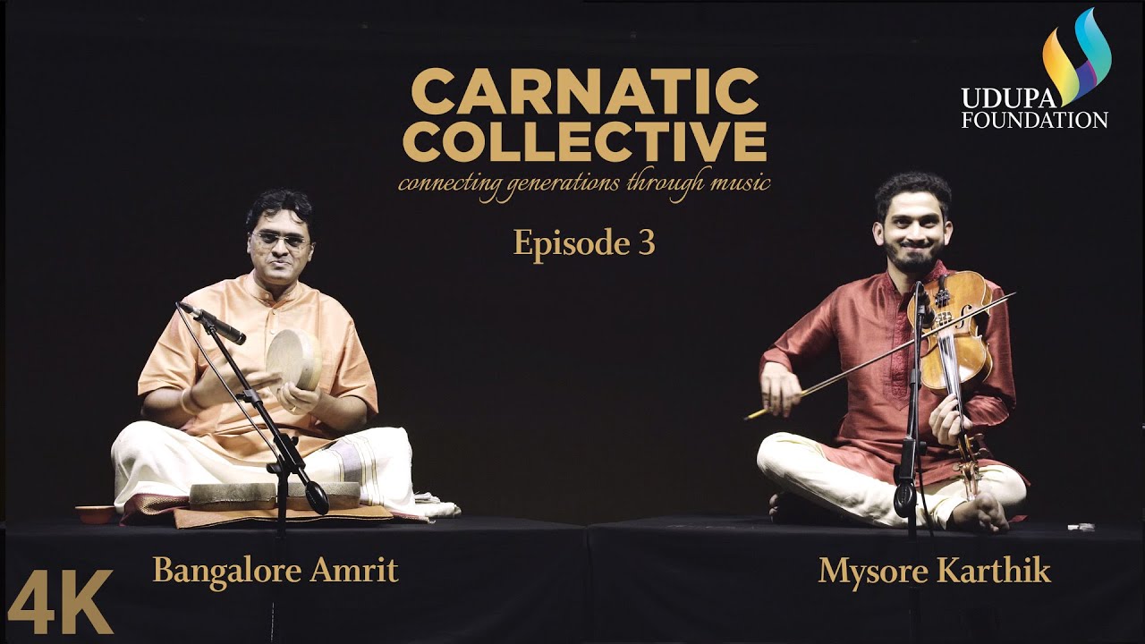 Udupa Foundation | Carnatic Collective | Episode 3 | Khanda Nade I Bangalore Amrit | Mysore Karthik