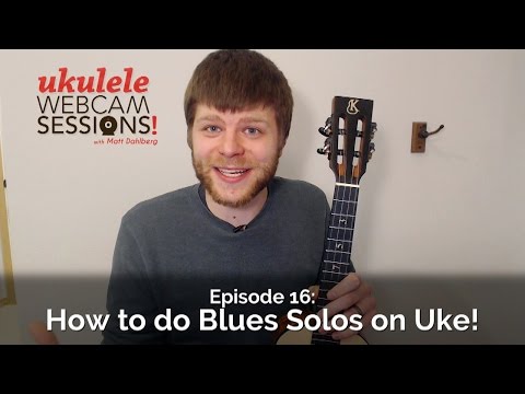 Ukulele Webcam Sessions (Ep.16) - How to do Blues Solos on Uke!