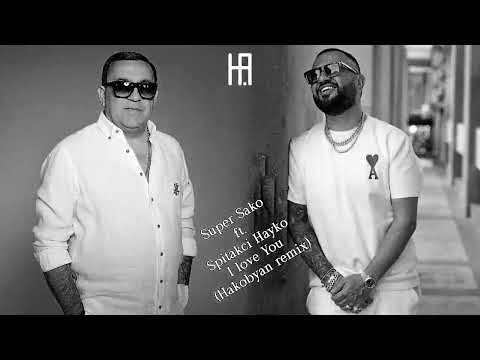 Super Sako ft. Spitakci Hayko - I love You (Hakobyan remix)