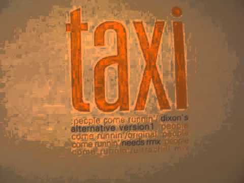 Taxi - People Come Runnin (Needs remix) Full Version (INFRACom!)