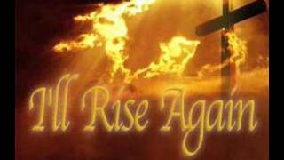 I Will Rise Again