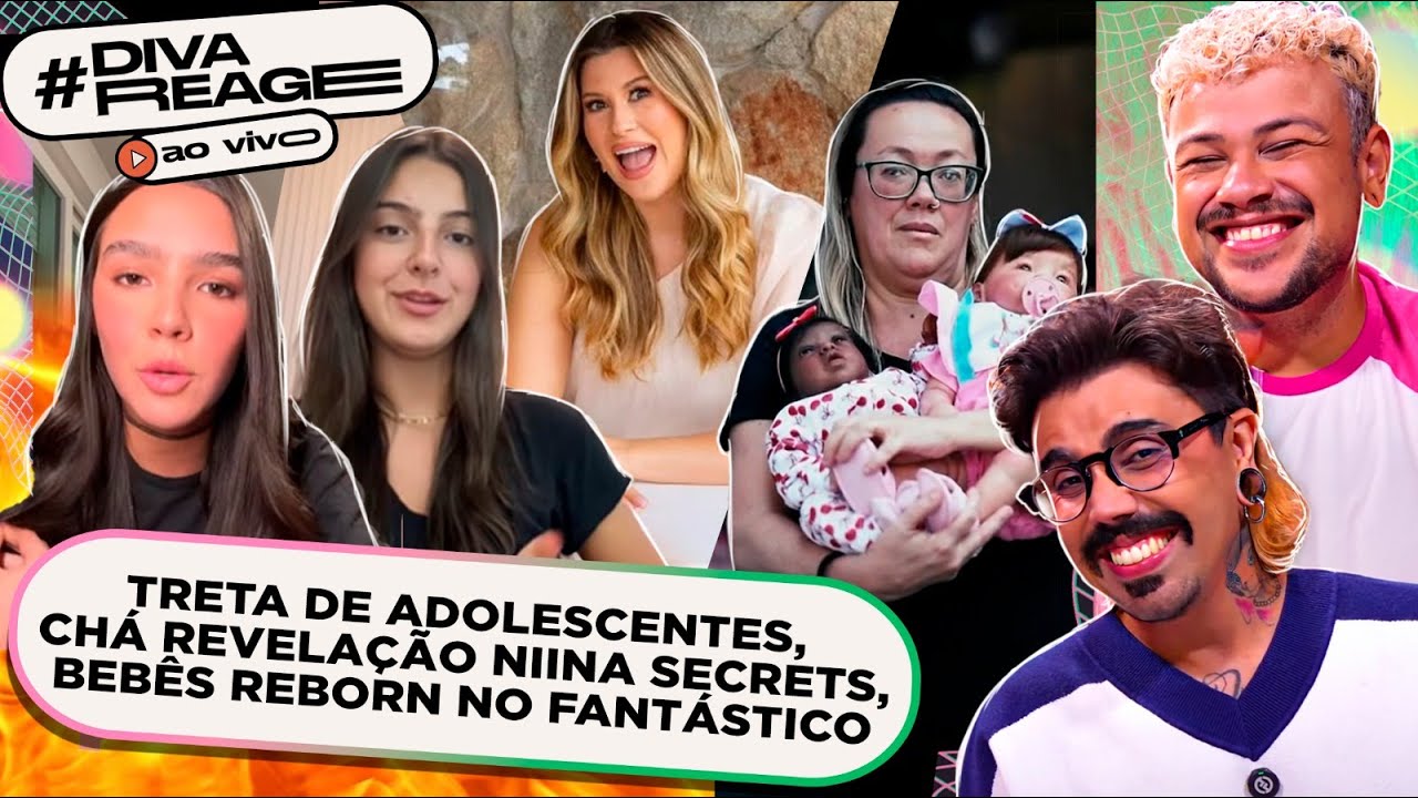 🔴AO VIVO #DIVAREAGE: Treta Teen dos TikTokers, Chá Revelação da Niina, Bebês Reborn no Fantástico