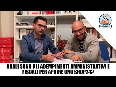 , title : 'Quali sono gli adempimenti amministrativi e fiscali per aprire uno Shop24?'