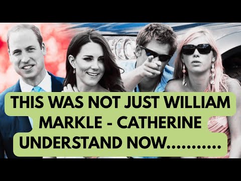 IT WAS NOT  JUST WILLIAM - MARKLE & CATHERINE -UNDERSTAND NOW...#royal #meghanandharryupdate #news