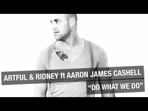 Artful & Ridney ft. Aaron James Cashell - Do What We Do (Hed Kandi) Live Performance
