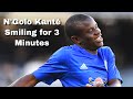 N’Golo Kanté smiling for 3 minutes