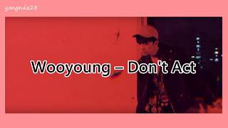 장우영 (Jang Wooyoung) – Don’t Act Lyrics [Hangul/Romanization/English]