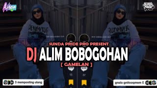 Download lagu DJ ALIM BOBOGOHAN [GAMELAN] SUNDA PRIDE PRO PRESENT mp3
