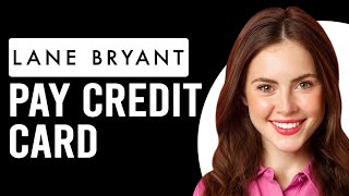 How To Pay Lane Bryant Credit Card (How Can I Pay My Lane Bryant Credit Card)