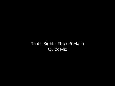 That's Right   Three 6 Mafia Quick Mix