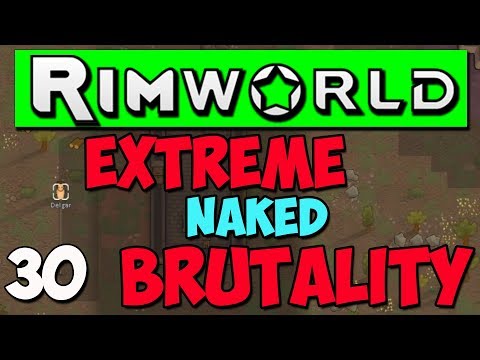 Rimworld 1.0 Gameplay - Ep 30 - Extreme Starting with Nothing