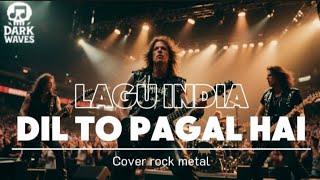 Download lagu 🎵Lagu india _DIL TO PAGAL HAI_COVER ROCK METAL mp3