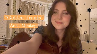 "Golden Trunks" by Arctic Monkeys (Cover)