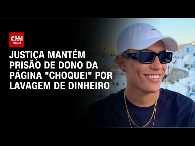 Justiça mantém prisão de dono da página “Choquei”, suspeito de lavagem de dinheiro | CNN 360°