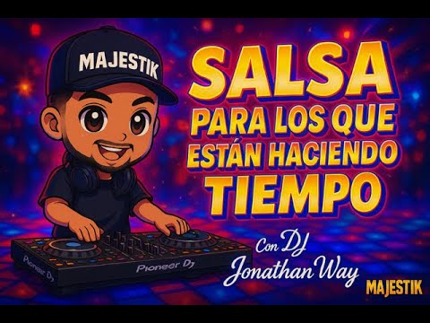 SALSA PARA LOS QUE ESTAN HACIENDO TIEMPO MEZCLADAS EN VIVO ❤️ POR DJ JONATHAN WAY 👌 ❤️